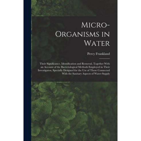 (영문도서) Micro-Organisms in Water: Their Significance Identification and Removal Together With an Ac... Paperback, Legare Street Press, English, 9781018030272