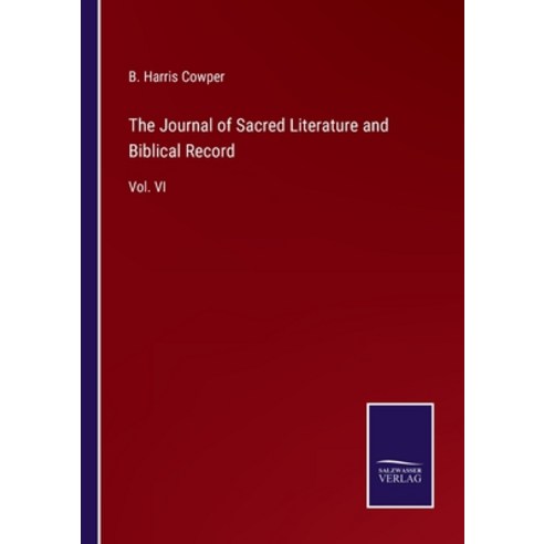 (영문도서) The Journal of Sacred Literature and Biblical Record: Vol. VI Paperback, Salzwasser-Verlag, English, 9783375039165