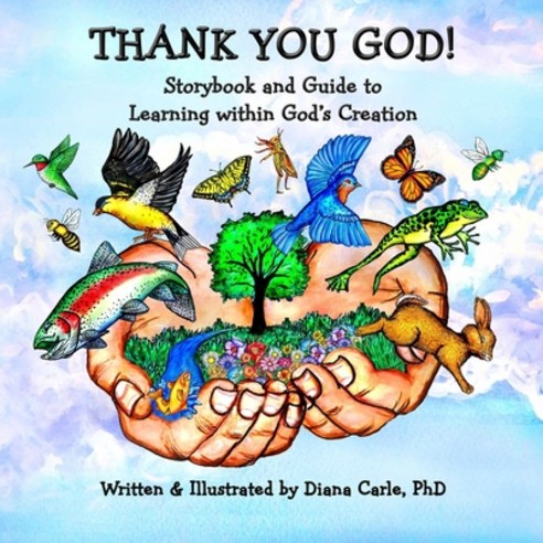 (영문도서) Thank You God! Storybook and Guide to Learning Within God''s Creation Paperback, Nature, English, 9781956902006