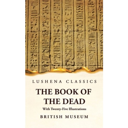 (영문도서) The Book of the Dead With Twenty-Five Illustrations Hardcover, Lushena Books, English, 9781639236084