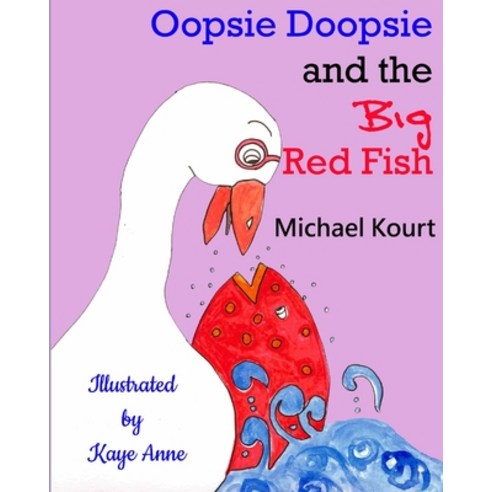 (영문도서) Oopsie Doopsie and the Big Red Fish Paperback, Independently Published, English, 9798518599024