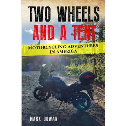 (영문도서) Two Wheels and a Tent: Motorcycling Adventures in America Paperback, Trollcastle, English, 9781736351833