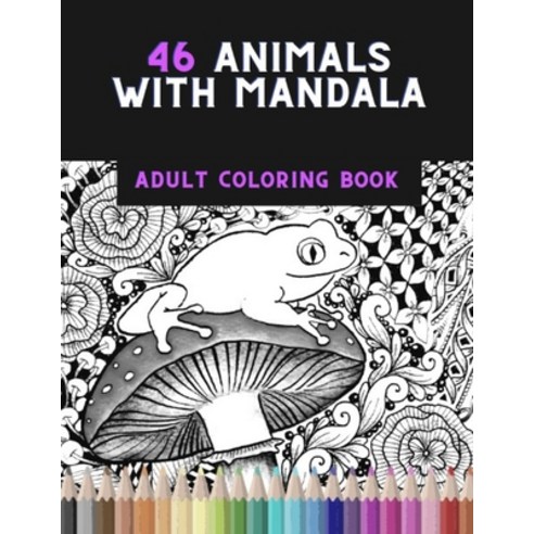 46 animals with mandala: adult coloring book Paperback, Independently Published, English, 9798560520991