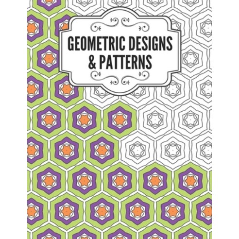Geometric Designs and Patterns: Geometric Coloring Book for Adults Relaxation Stress Relieving Desi... Paperback, Independently Published, English, 9798694656832