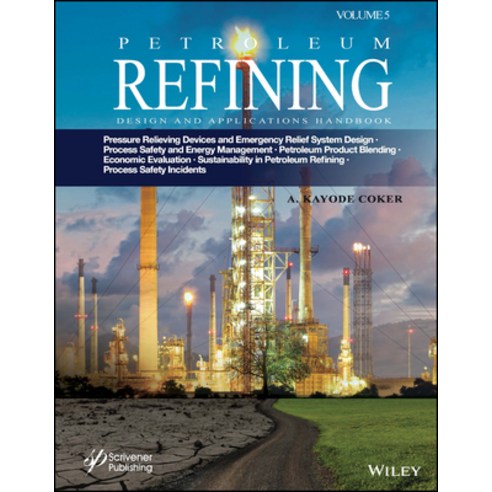(영문도서) Petroleum Refining Design and Applications Handbook Volume 5: Pressure Relieving Devices and... Hardcover, Wiley-Scrivener, English, 9781394206988