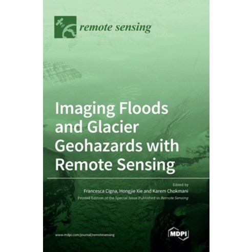 (영문도서) Imaging Floods and Glacier Geohazards with Remote Sensing Hardcover, Mdpi AG, English, 9783036500669