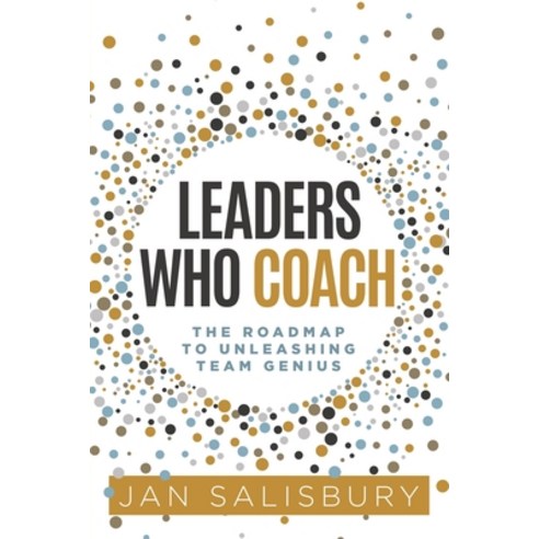 (영문도서) Leaders Who Coach: The Roadmap to Unleashing Team Genius Paperback, Stonebrook Pub., English, 9781955711128