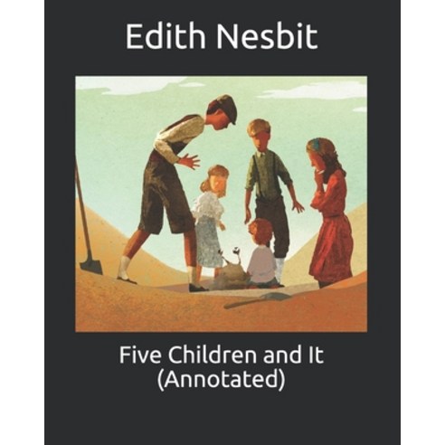 Five Children and It (Annotated) Paperback, Independently Published, English, 9798743689378