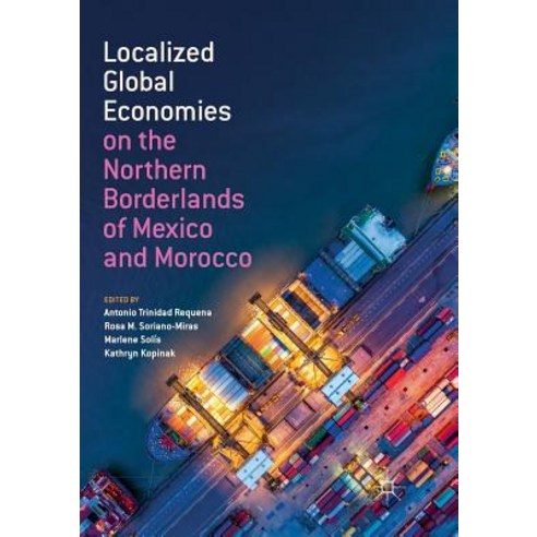 Localized Global Economies on the Northern Borderlands of Mexico and Morocco Paperback, Palgrave MacMillan