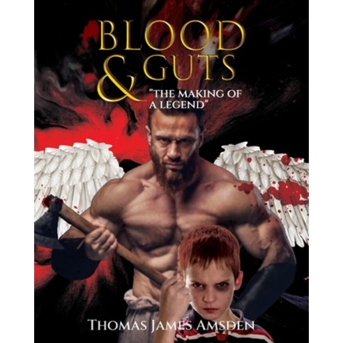 (영문도서) Blood and Guts: The Making of a Legend Paperback, Independently Published, English, 9798549849631