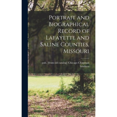 (영문도서) Portrait and Biographical Record of Lafayette and Saline Counties Missouri Hardcover, Legare Street Press, English, 9781016505505