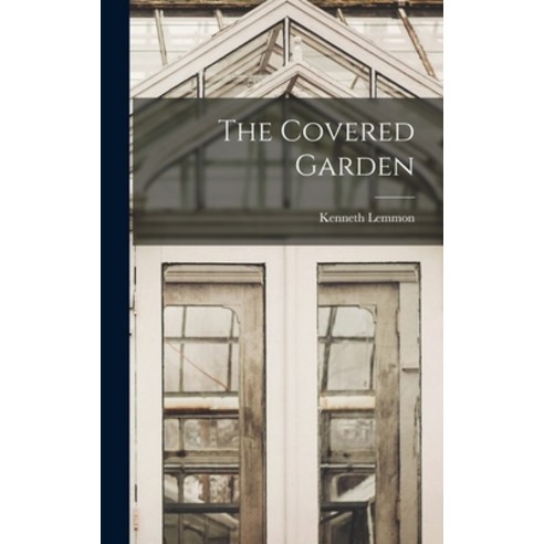 (영문도서) The Covered Garden Hardcover, Hassell Street Press, English, 9781013456282