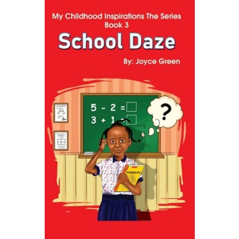 (영문도서) My Childhood Inspirations The Series -Book 3: School Daze Hardcover, G Publishing, English, 9780996968454