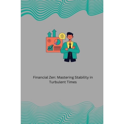 (영문도서) Financial Zen: Mastering Stability in Turbulent Times: A Balancing Act Paperback, Indie Publisher, English, 9798868981142