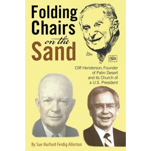 (영문도서) Folding Chairs on the Sand: Cliff Henderson Founder of Palm Desert and its Church of a U.S. ... Paperback, WestBow Press, English, 9781664287785
