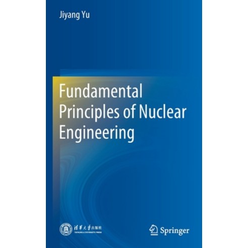 (영문도서) Fundamental Principles of Nuclear Engineering Hardcover, Springer, English, 9789811608384