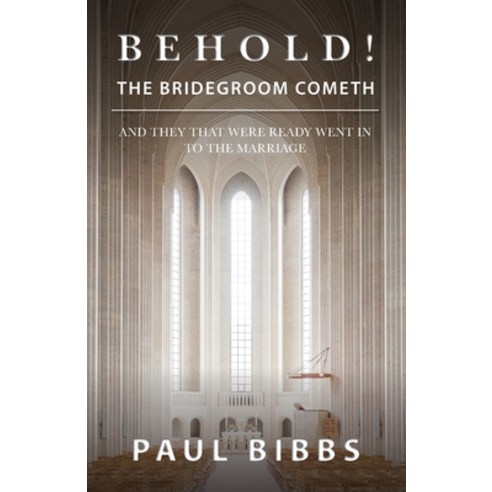 (영문도서) Behold! The Bridegroom Cometh: And They that Were Ready Went In ...