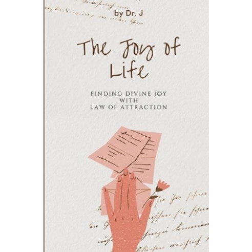 (영문도서) The Joy of Life: Finding Divine Joy with Law of Attraction Paperback, Independently Published, English, 9798878670968