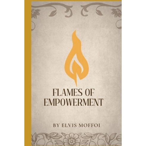 (영문도서) Flames of Empowerment Paperback, Independently Published, English, 9798397877152