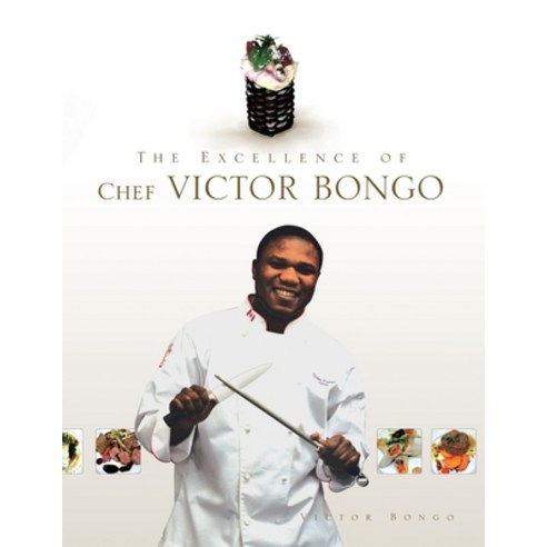 (영문도서) The Excellence of Chef Victor Bongo Paperback, Xlibris Us, English, 9781441500953