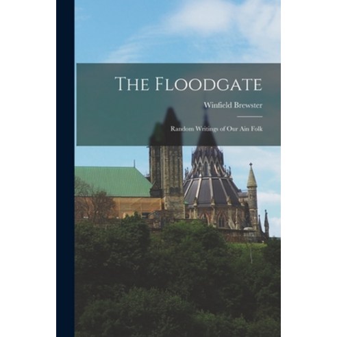 (영문도서) The Floodgate: Random Writings of Our Ain Folk Paperback, Hassell Street Press, English, 9781014714749