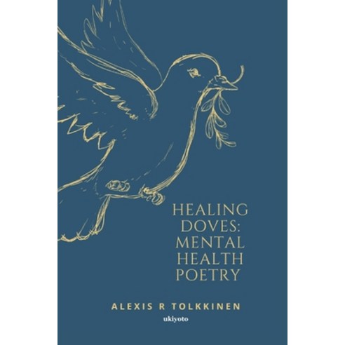 (영문도서) Healing Doves: Mental Health Poetry Paperback, Ukiyoto Publishing, English, 9789360163129