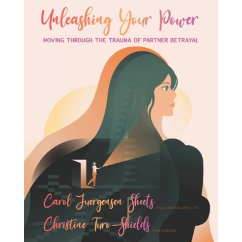 Unleashing Your Power: Moving Through the Trauma of Partner Betrayal Paperback, Sano Press, English, 9781733922272