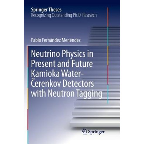 Neutrino Physics in Present and Future Kamioka Water&#8208;&#268;erenkov Detectors with Neutron Tagging Paperback, Springer