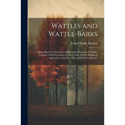 (영문도서) Wattles and Wattle-Barks: Being Hints On the Conservation and Cultivation of Wattles Together... Paperback, Legare Street Press, English, 9781021668912