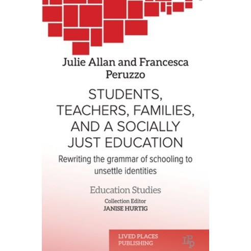 (영문도서) Students Teachers Families and a Socially Just Education: Rewriting the Grammar of Schooli... Paperback, Lived Places Publishing, English, 9781915271754