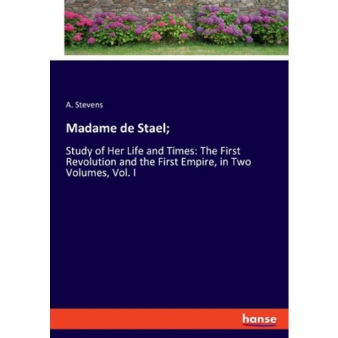 (영문도서) Madame de Stael;: Study of Her Life and Times: The First Revolution and the First Empire in ... Paperback, Hansebooks, English, 9783337979850