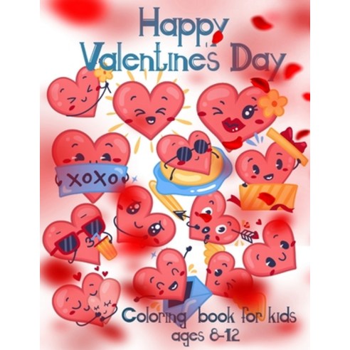 Valentine''s day coloring book for kids ages 8-12: Colouring Pages With Hearts Designs For Teens Chi... Paperback, Independently Published, English, 9798703068946