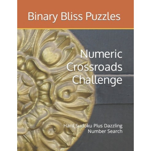 (영문도서) Numeric Crossroads Challenge: Hard Sudoku Plus Dazzling Number Search Paperback, Independently Published, English, 9798880380343