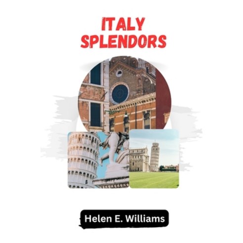 (영문도서) Italy Splendors: Your Passport to captivating Landscapes Culinary Delights and Cultural Mar... Paperback, Independently Published, English, 9798878358866