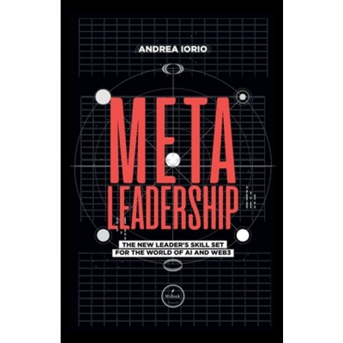 (영문도서) Meta-Leadership: A New Leader''s Skill Set For The World of AI and Web3 Paperback, Webook Publishing, English, 9781737278061