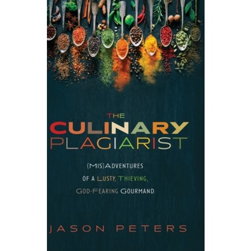 The Culinary Plagiarist Hardcover, Front Porch Republic Books