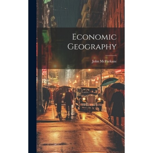 (영문도서) Economic Geography Hardcover, Hassell Street Press, English, 9781022887565