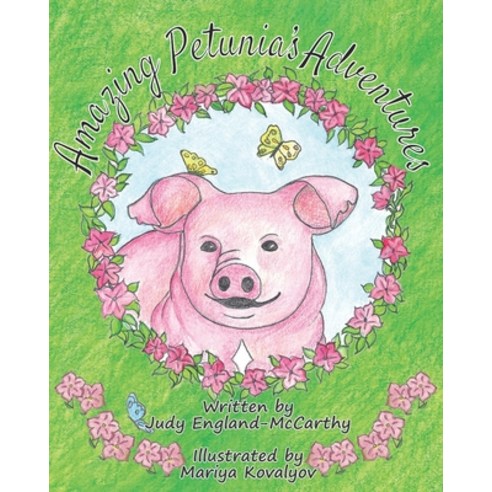 (영문도서) Amazing Petunia''s Adventures Paperback, Judy England-McCarthy, English, 9781733581608