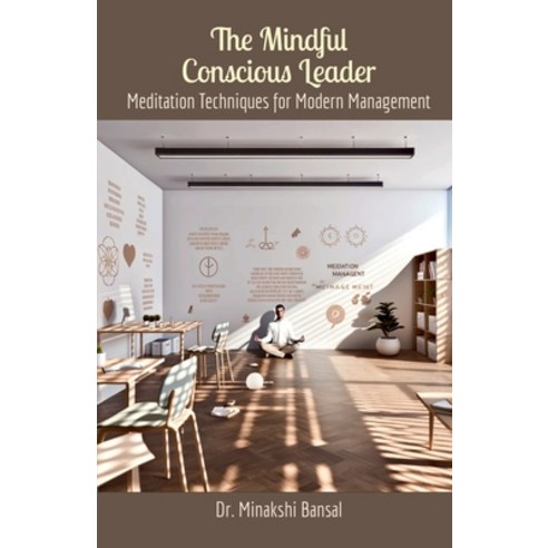 (영문도서) The Mindful Conscious Leader: Meditation Techniques for Modern Management Paperback, Notionpress, English, 9798894151304