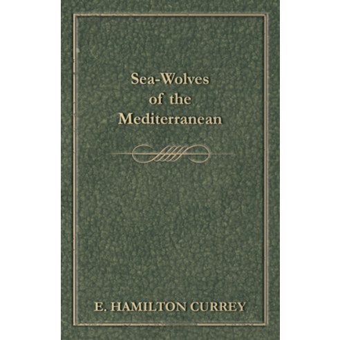 (영문도서) Sea-Wolves of the Mediterranean Paperback, White Press, English, 9781473324176