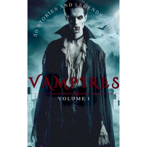 (영문도서) 50 Stories and Legends About VAMPIRES Paperback, Robert J Dornan, English, 9798227763044