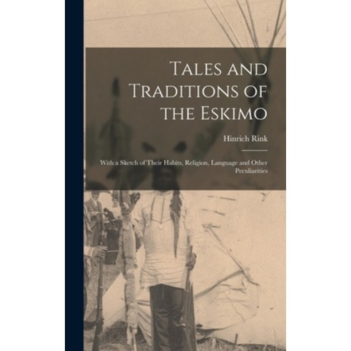 (영문도서) Tales and Traditions of the Eskimo: With a Sketch of Their Habits Religion Language and Oth... Hardcover, Legare Street Press