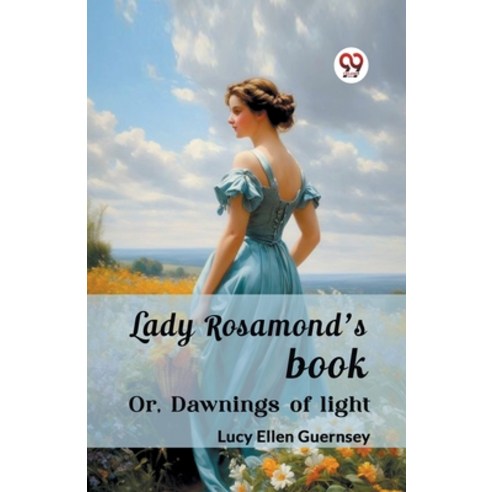 (영문도서) Lady Rosamond''s book Or Dawnings of light Paperback, Double 9 Books, English, 9789362761774
