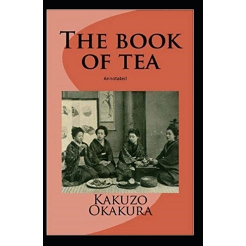 The Book of Tea annotated Paperback, Independently Published, English, 9798587993242