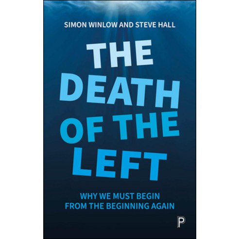 (영문도서) The Death of the Left: Why We Must Begin from the Beginning Again Paperback, Policy Press, English, 9781447354154