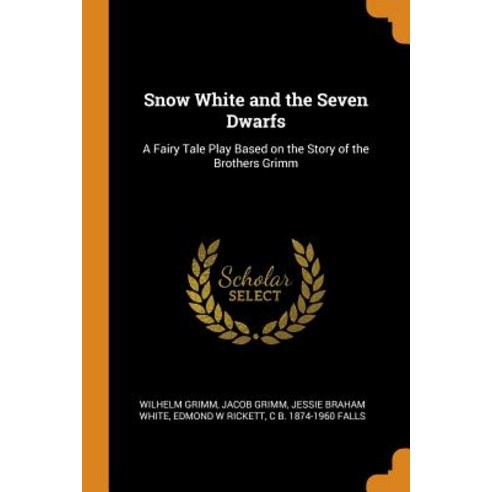 (영문도서) Snow White and the Seven Dwarfs: A Fairy Tale Play Based on the Story of the Brothers Grimm Paperback, Franklin Classics, English, 9780342710256
