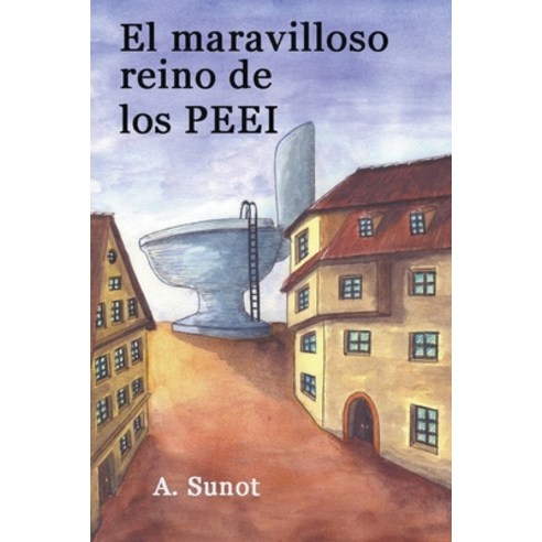 (영문도서) El maravilloso reino de los PEEI Paperback, A. Sunot, English, 9798223755227