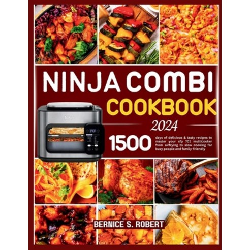 (영문도서) Ninja Combi Cookbook 2024: 1500 days of delicious & tasty recipes to master your sfp 701 mult... Paperback, Independently Published, English, 9798878083058