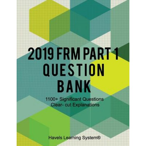 (영문도서) 2019 FRM Part 1 Question Bank 1100+ Questions Topic wise, Independently Published