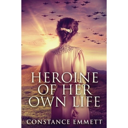 Heroine Of Her Own Life: Large Print Edition Paperback, Next Chapter ...